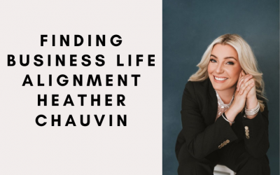 HBE11: Finding Business Life Alignment with Heather Chauvin
