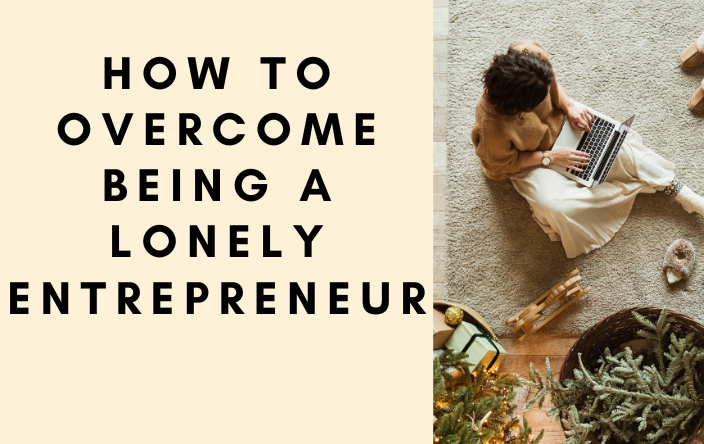 How to overcome being a lonely entrepreneur
