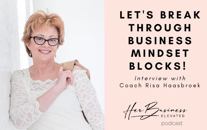 39. Let’s Break Through Business Mindset Blocks! With Coach Risa Haasbroek